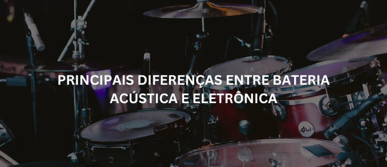 Principais diferenças entre bateria acústica e eletrônica
